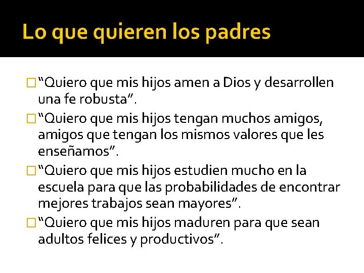 �“Quiero que mis hijos amen a Dios y desarrollen una fe robusta”. �“Quiero que