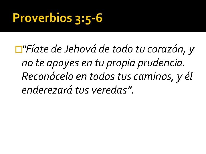 �“Fíate de Jehová de todo tu corazón, y no te apoyes en tu propia