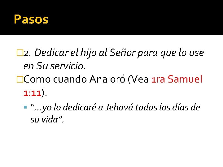 Pasos � 2. Dedicar el hijo al Señor para que lo use en Su
