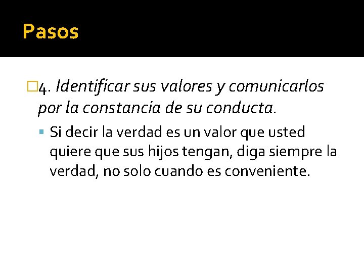 Pasos � 4. Identificar sus valores y comunicarlos por la constancia de su conducta.
