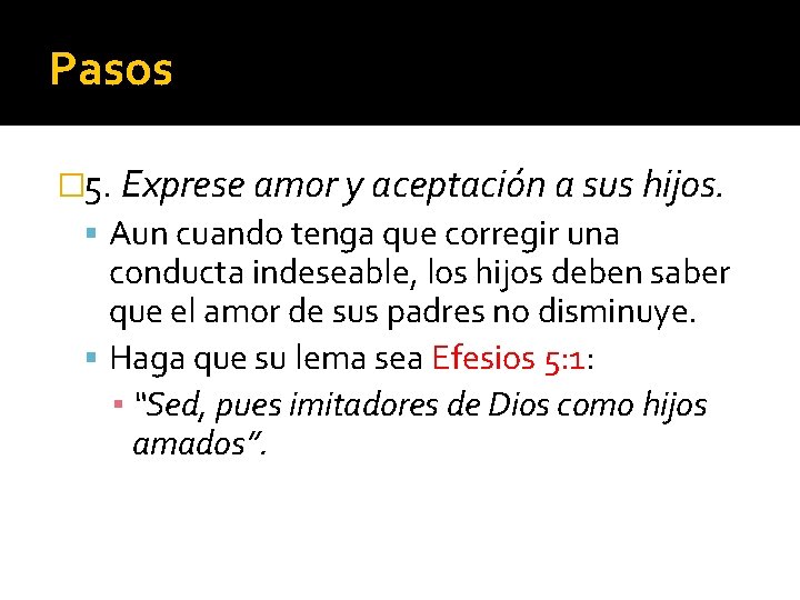 Pasos � 5. Exprese amor y aceptación a sus hijos. Aun cuando tenga que