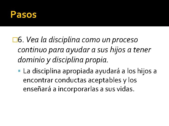 Pasos � 6. Vea la disciplina como un proceso continuo para ayudar a sus