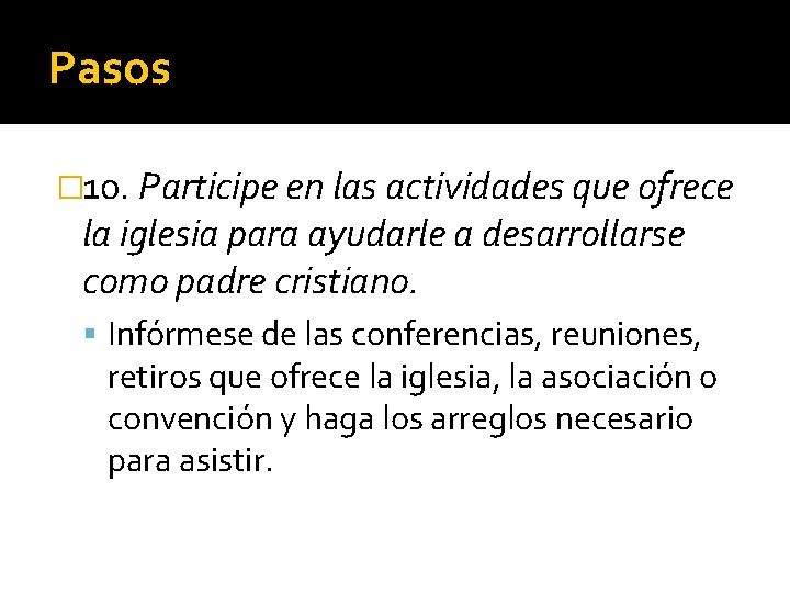 Pasos � 10. Participe en las actividades que ofrece la iglesia para ayudarle a