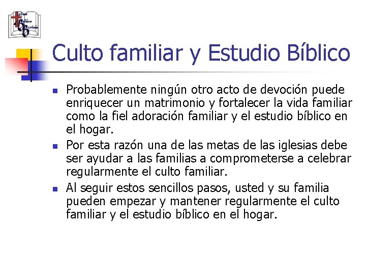 Culto familiar y Estudio Bíblico n n n Probablemente ningún otro acto de devoción