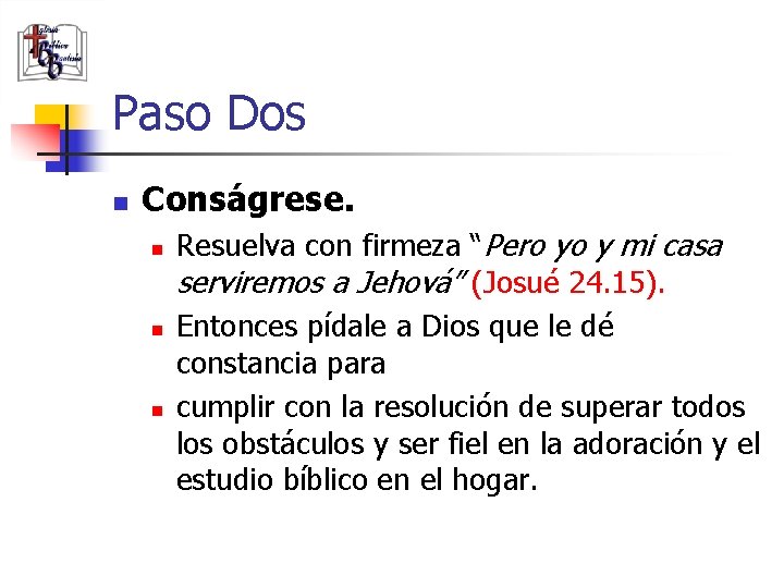 Paso Dos n Conságrese. n n n (787) 890 -0118 www. iglesiabiblicabau stista. org