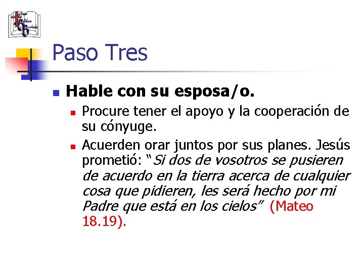 Paso Tres n Hable con su esposa/o. n n Procure tener el apoyo y