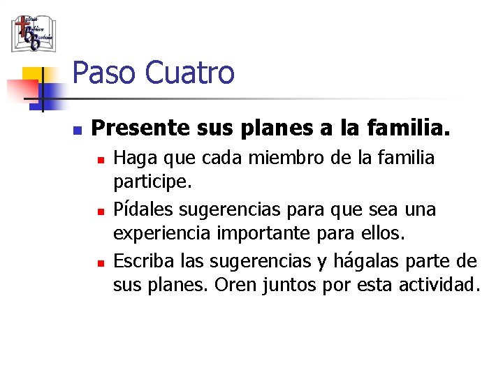 Paso Cuatro n Presente sus planes a la familia. n n n (787) 890