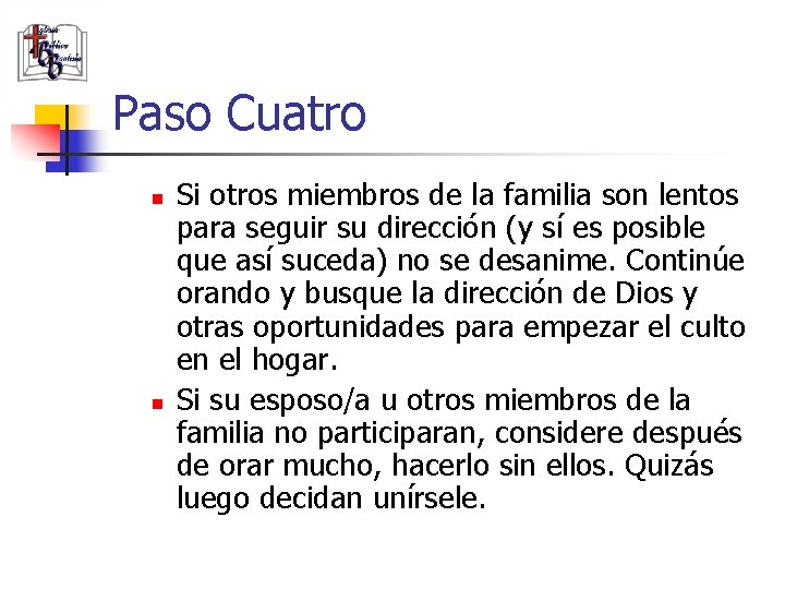 Paso Cuatro n n (787) 890 -0118 www. iglesiabiblicabau stista. org Si otros miembros