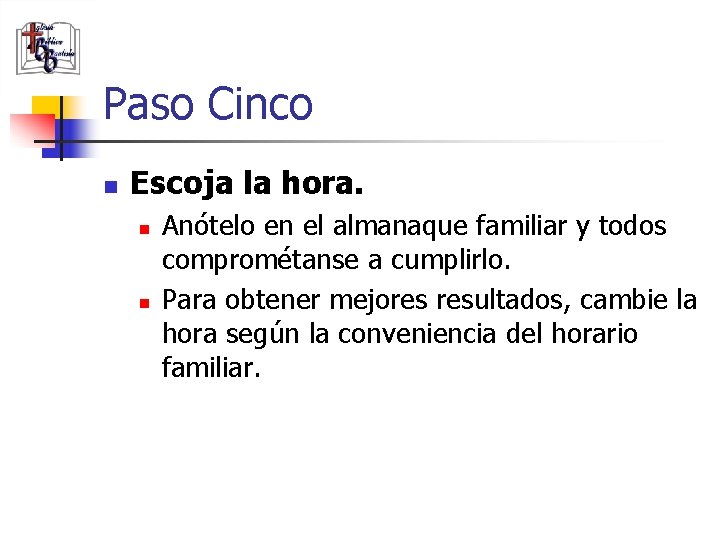Paso Cinco n Escoja la hora. n n (787) 890 -0118 www. iglesiabiblicabau stista.