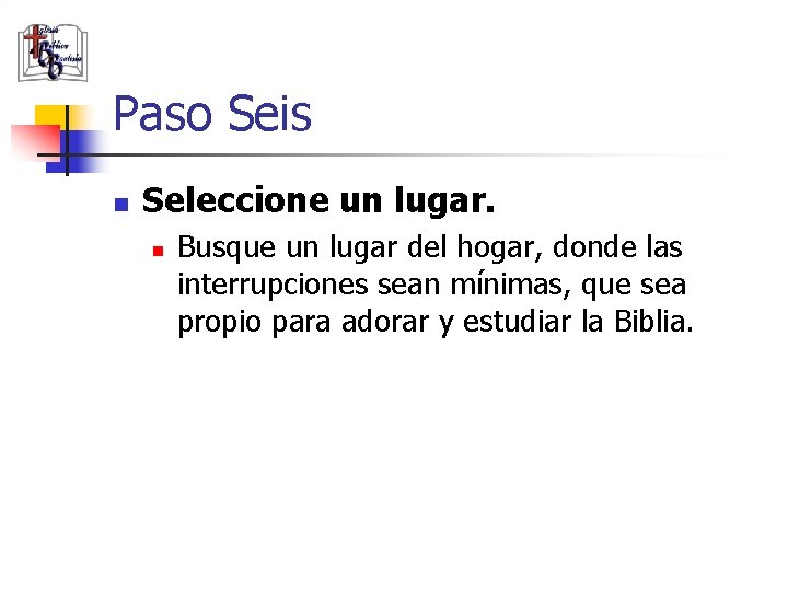 Paso Seis n Seleccione un lugar. n (787) 890 -0118 www. iglesiabiblicabau stista. org