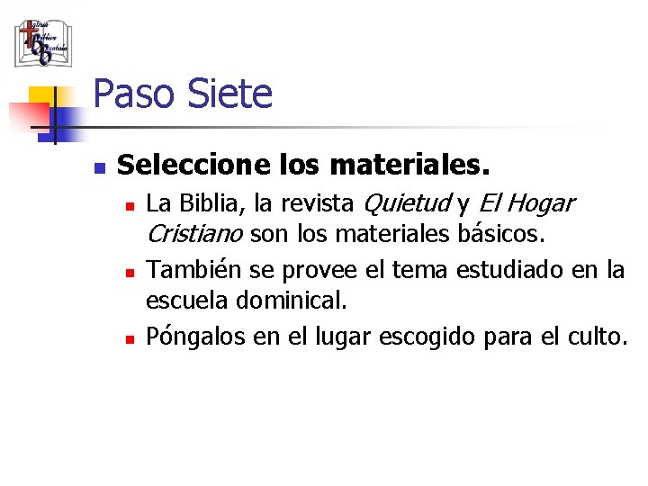 Paso Siete n Seleccione los materiales. n n n (787) 890 -0118 www. iglesiabiblicabau