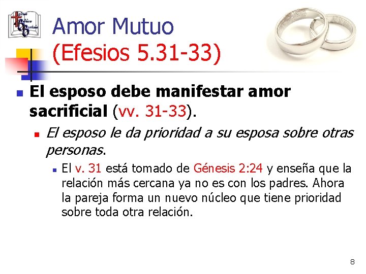 Amor Mutuo (Efesios 5. 31 -33) n El esposo debe manifestar amor sacrificial (vv.