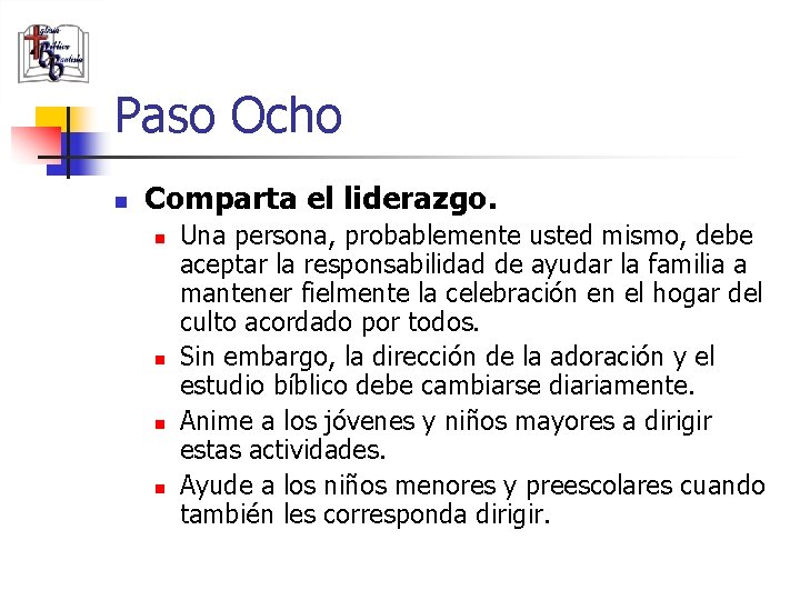 Paso Ocho n Comparta el liderazgo. n n (787) 890 -0118 www. iglesiabiblicabau stista.