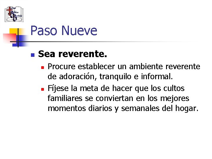 Paso Nueve n Sea reverente. n n (787) 890 -0118 www. iglesiabiblicabau stista. org