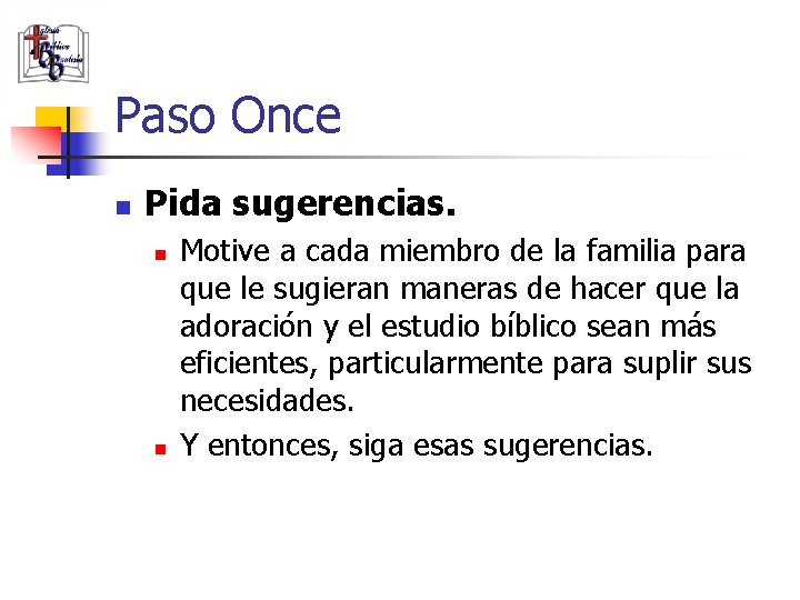 Paso Once n Pida sugerencias. n n (787) 890 -0118 www. iglesiabiblicabau stista. org