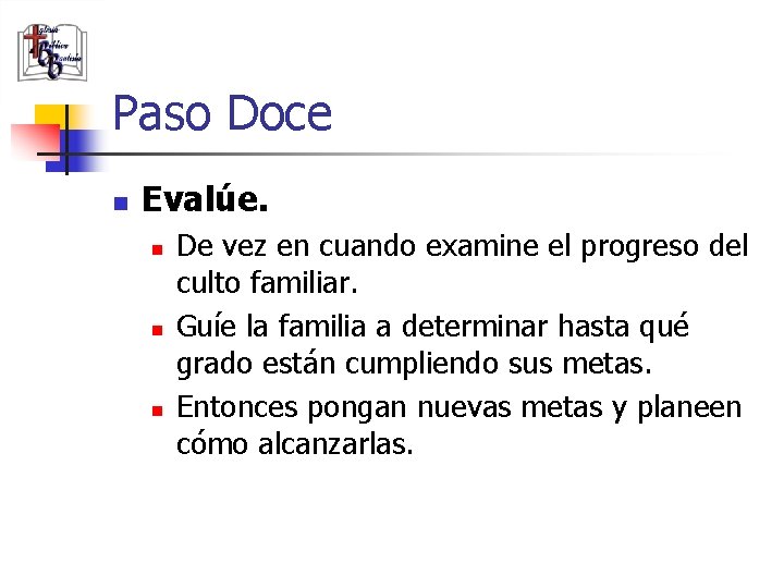 Paso Doce n Evalúe. n n n (787) 890 -0118 www. iglesiabiblicabau stista. org