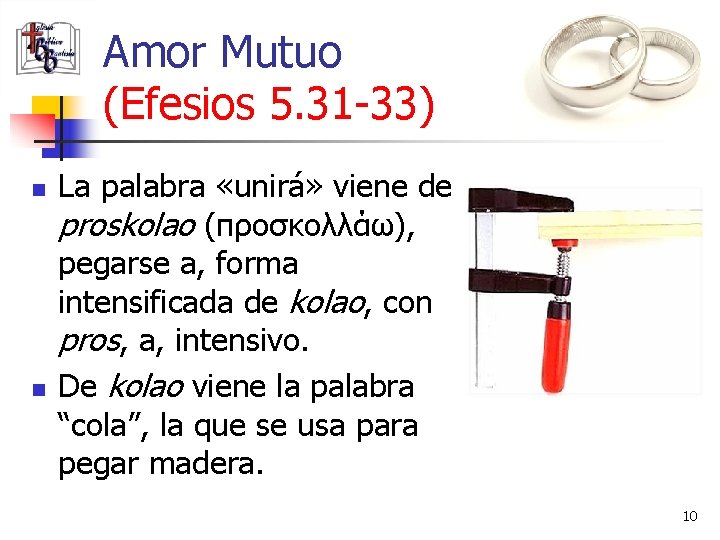 Amor Mutuo (Efesios 5. 31 -33) n n La palabra «unirá» viene de proskolao