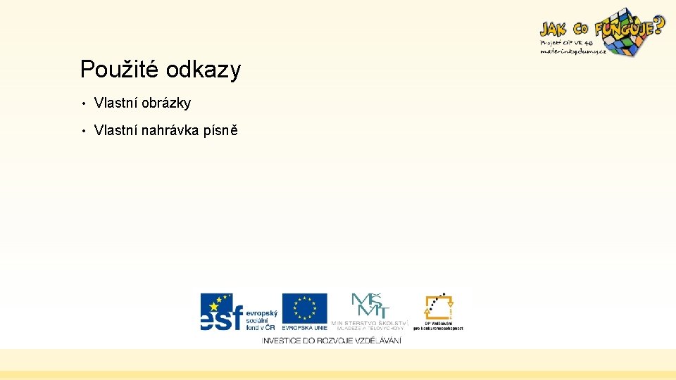 Použité odkazy • Vlastní obrázky • Vlastní nahrávka písně 