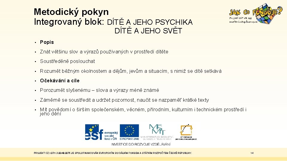 Metodický pokyn Integrovaný blok: DÍTĚ A JEHO PSYCHIKA DÍTĚ A JEHO SVĚT • Popis