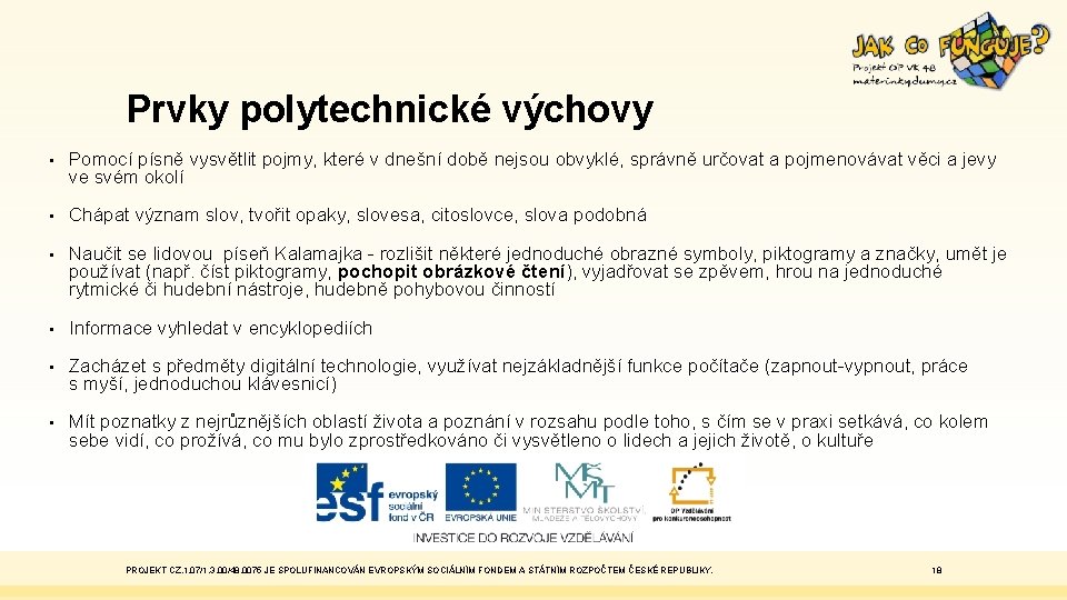 Prvky polytechnické výchovy • Pomocí písně vysvětlit pojmy, které v dnešní době nejsou obvyklé,