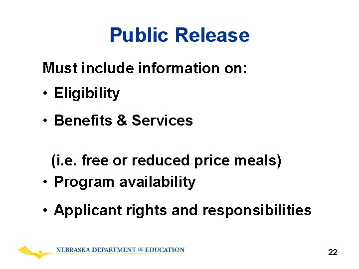 Public Release Must include information on: • Eligibility • Benefits & Services (i. e.