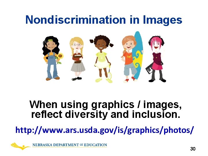 Nondiscrimination in Images When using graphics / images, reflect diversity and inclusion. http: //www.