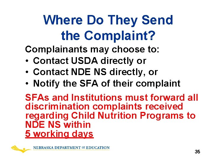 Where Do They Send the Complaint? Complainants may choose to: • Contact USDA directly