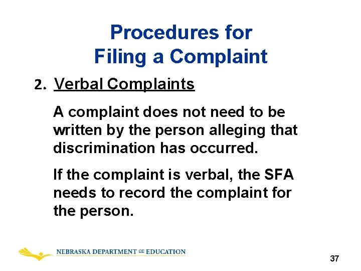 Procedures for Filing a Complaint 2. Verbal Complaints A complaint does not need to