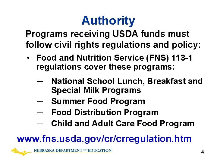 Authority Programs receiving USDA funds must follow civil rights regulations and policy: • Food