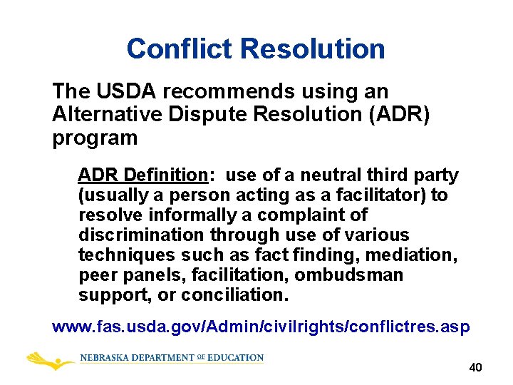 Conflict Resolution The USDA recommends using an Alternative Dispute Resolution (ADR) program ADR Definition: