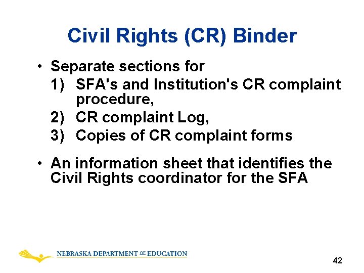 Civil Rights (CR) Binder • Separate sections for 1) SFA's and Institution's CR complaint