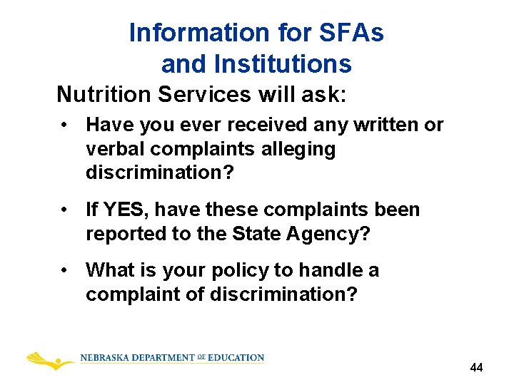 Information for SFAs and Institutions Nutrition Services will ask: • Have you ever received