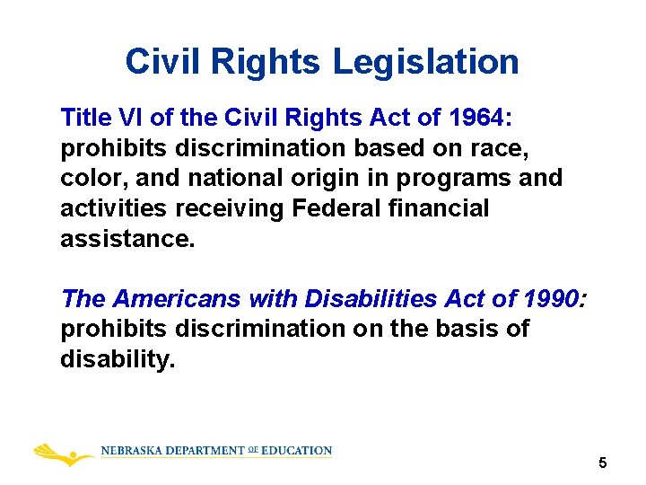 Civil Rights Legislation Title VI of the Civil Rights Act of 1964: prohibits discrimination