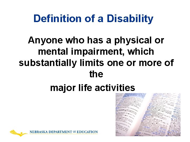 Definition of a Disability Anyone who has a physical or mental impairment, which substantially