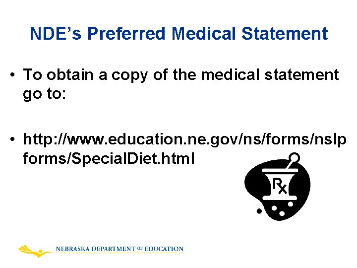NDE’s Preferred Medical Statement • To obtain a copy of the medical statement go