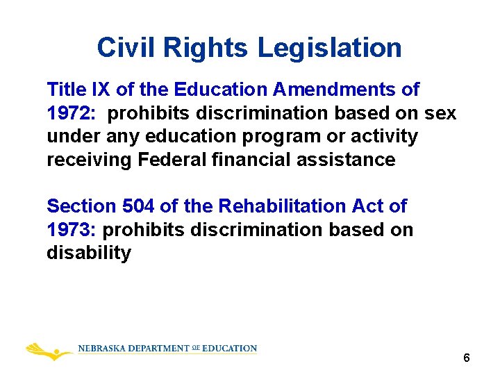 Civil Rights Legislation Title IX of the Education Amendments of 1972: prohibits discrimination based