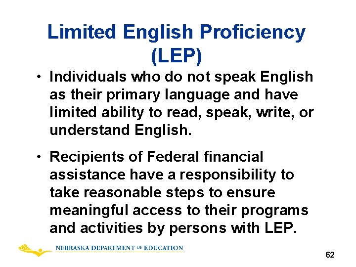 Limited English Proficiency (LEP) • Individuals who do not speak English as their primary