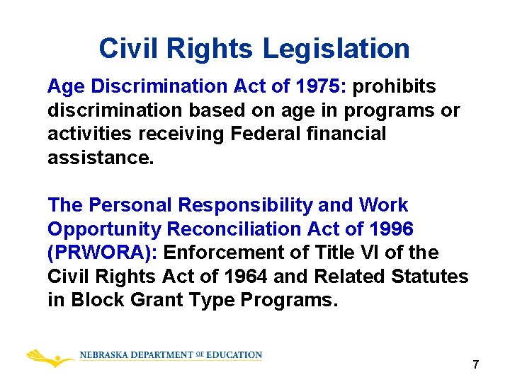 Civil Rights Legislation Age Discrimination Act of 1975: prohibits discrimination based on age in