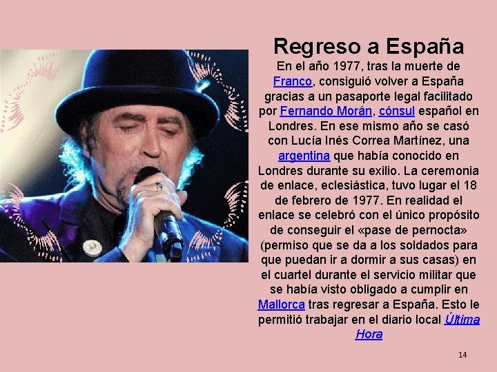 Regreso a España En el año 1977, tras la muerte de Franco, consiguió volver