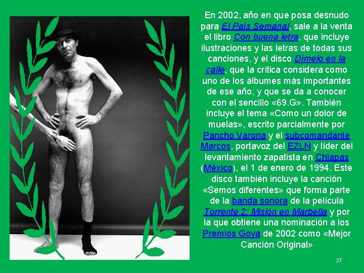 En 2002, año en que posa desnudo para El País Semanal, sale a la