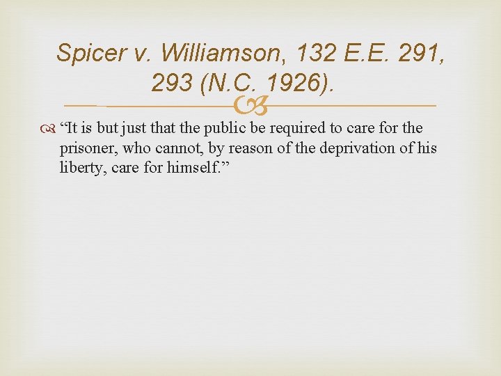 Spicer v. Williamson, 132 E. E. 291, 293 (N. C. 1926). “It is but Spicer v. Williamson, 132 E. E. 291, 293 (N. C. 1926). “It is but