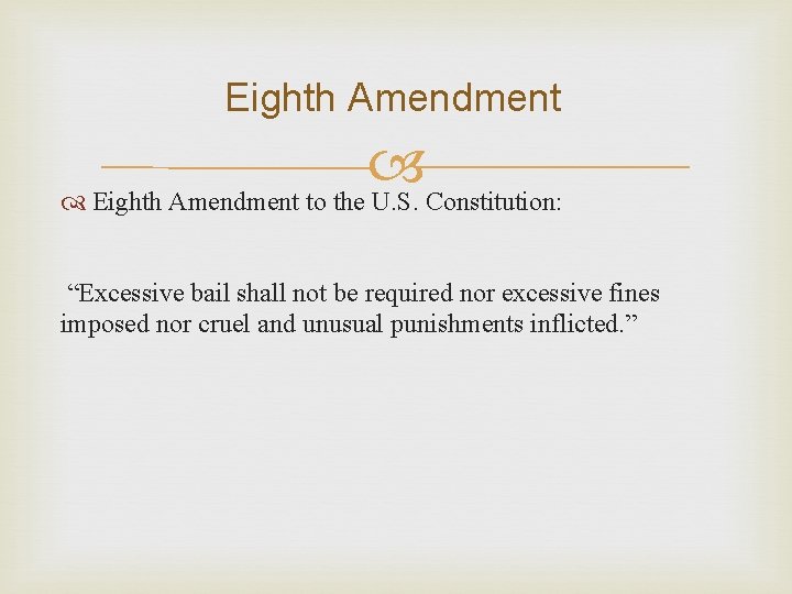 Eighth Amendment to the U. S. Constitution: “Excessive bail shall not be required nor Eighth Amendment to the U. S. Constitution: “Excessive bail shall not be required nor