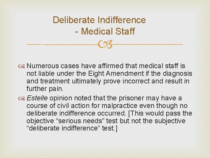 Deliberate Indifference - Medical Staff Numerous cases have affirmed that medical staff is not Deliberate Indifference - Medical Staff Numerous cases have affirmed that medical staff is not
