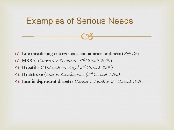 Examples of Serious Needs Life threatening emergencies and injuries or illness (Estelle) MRSA (Stewart Examples of Serious Needs Life threatening emergencies and injuries or illness (Estelle) MRSA (Stewart