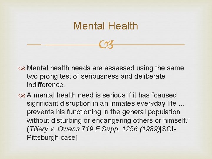 Mental Health Mental health needs are assessed using the same two prong test of Mental Health Mental health needs are assessed using the same two prong test of