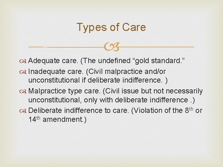 Types of Care Adequate care. (The undefined “gold standard. ” Inadequate care. (Civil malpractice Types of Care Adequate care. (The undefined “gold standard. ” Inadequate care. (Civil malpractice