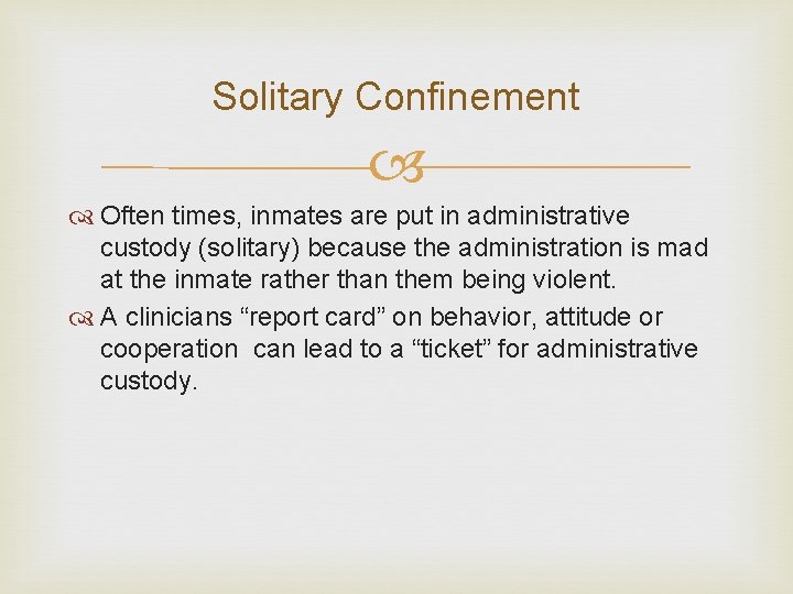 Solitary Confinement Often times, inmates are put in administrative custody (solitary) because the administration Solitary Confinement Often times, inmates are put in administrative custody (solitary) because the administration