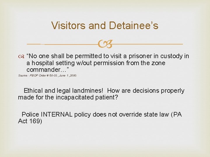 Visitors and Detainee’s “No one shall be permitted to visit a prisoner in custody Visitors and Detainee’s “No one shall be permitted to visit a prisoner in custody