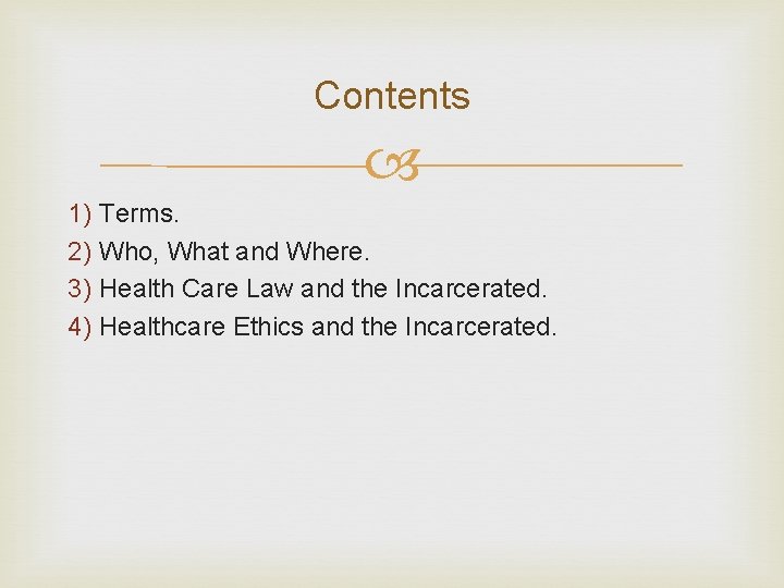 Contents 1) Terms. 2) Who, What and Where. 3) Health Care Law and the Contents 1) Terms. 2) Who, What and Where. 3) Health Care Law and the