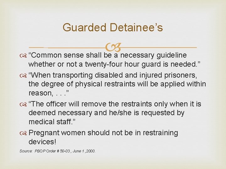 Guarded Detainee’s “Common sense shall be a necessary guideline whether or not a twenty-four Guarded Detainee’s “Common sense shall be a necessary guideline whether or not a twenty-four